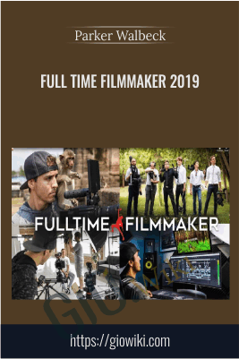 Full Time Filmmaker 2019 – Parker Walbeck
