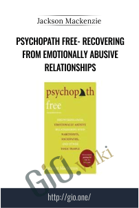 Psychopath Free- Recovering from Emotionally Abusive Relationships - Jackson Mackenzie