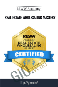 Real Estate Wholesaling Mastery – REWW Academy