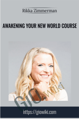Awakening Your New World Course - Rikka Zimmerman
