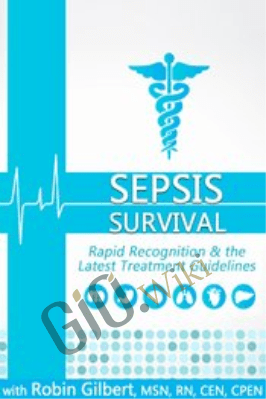 Sepsis Survival: Rapid Recognition & the Latest Treatment Guidelines - Robin Gilbert