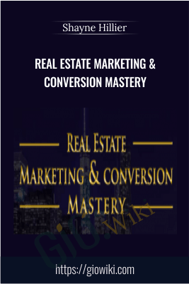 Real Estate Marketing & Conversion Mastery - Shayne Hillier