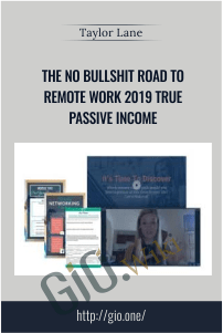 The No Bullshit Road to Remote Work 2019 True Passive Income – Taylor Lane