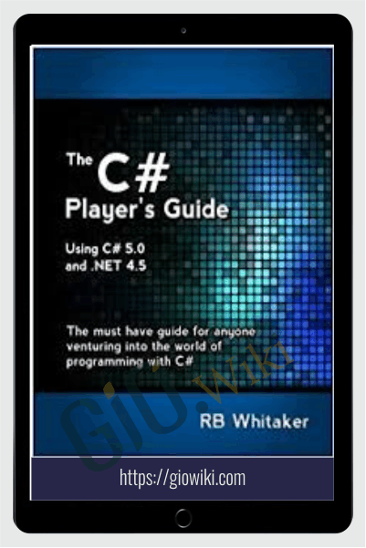 The C# Player's Guide  - RB Whitaker