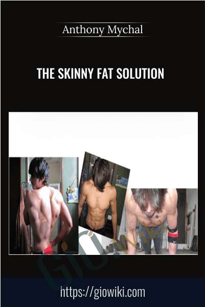 The Skinny Fat Solution - Anthony Mychal