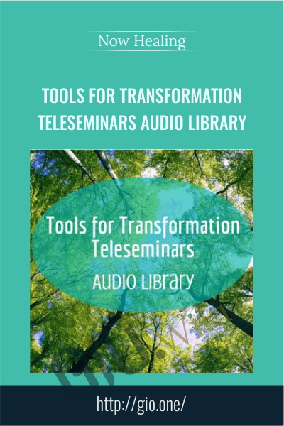 Tools  for Transformation Teleseminars Audio Library