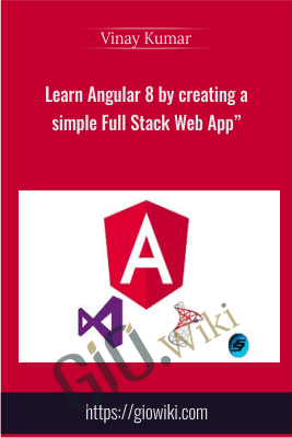 Learn Angular 8 by creating a simple Full Stack Web App" - Vinay Kumar