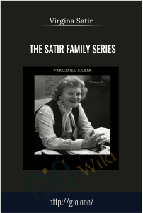 The Satir Family Series – Virgina Satir