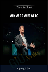 Why We Do What We Do – Tony Robbins