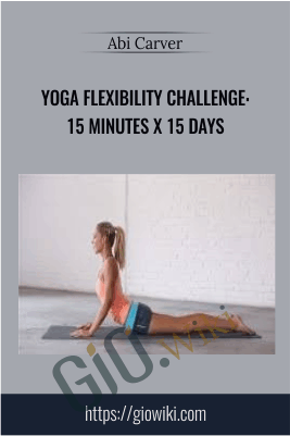 Yoga Flexibility Challenge: 15 Minutes x 15 Days - Abi Carver