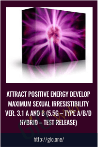 attract positive energy Develop Maximum Sexual Irresistibility Ver. 3.1 A and B (5.5g – Type A/B/D Hybrid – Test Release)