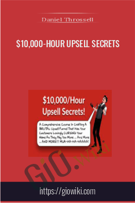 $10,000-Hour Upsell Secrets - Daniel Throssell