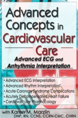 Advanced Concepts in Cardiovascular Care 2-Day Conference: Day One: Advanced ECG & Arrhythmia Interpretation - Karen M. Marzlin