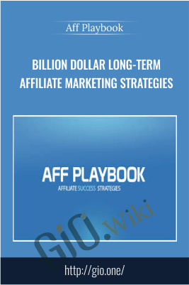 Billion Dollar Long-Term Affiliate Marketing Strategies – Aff Playbook