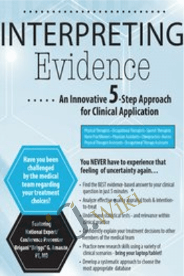 Interpreting Evidence: An Innovative 5-Step Approach for Clinical Application - Brigani "Briggs" G. Amante