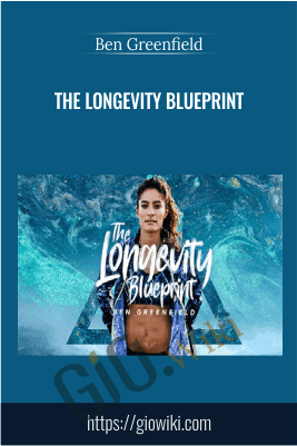 The Longevity Blueprint – Ben Greenfield