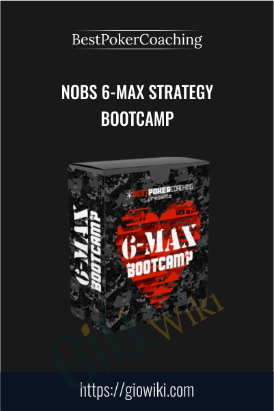 NOBS 6-Max Strategy Bootcamp – BestPokerCoaching