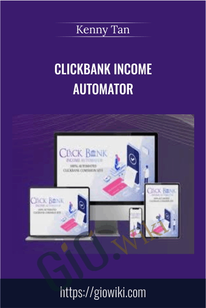 Clickbank Income Automator - Kenny Tan & Venkatesh Kumar