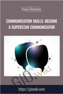 Communication Skills: Become A Superstar Communicator - Kain Ramsay
