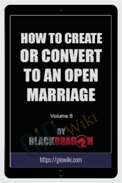 Create Or Convert To An Open Marriage - Blackdragon