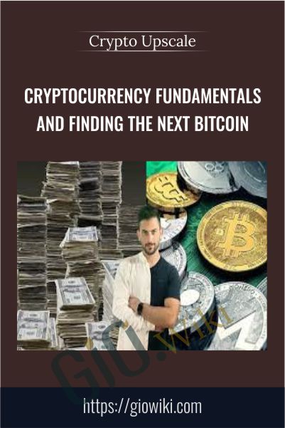 Cryptocurrency Fundamentals and Finding The Next Bitcoin - Crypto upscale