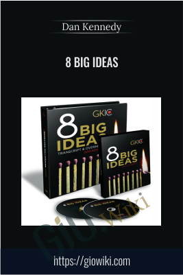 8 Big Ideas - Dan Kennedy