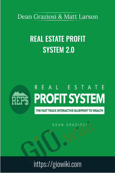 Real Estate Profit System 2.0 – Dean Graziosi & Matt Larson