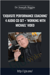 ‘Exquisite Performance Coaching’ 4 Audio CD Set + ‘Working With Michael’ Video – Dr Joseph Riggio