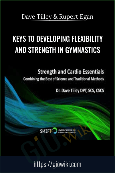 Keys To Developing Flexibility and Strength In Gymnastics - Dave Tilley & Rupert Egan