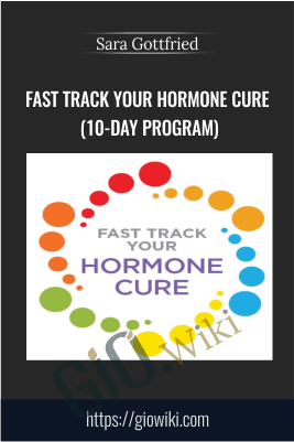 Fast Track Your Hormone Cure (10-Day Program) - Sara Gottfried