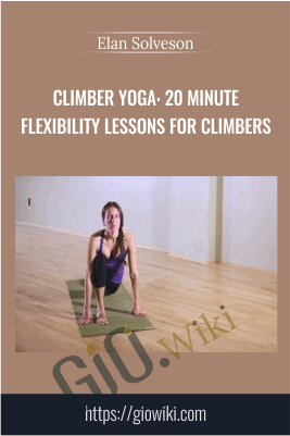 Climber Yoga: 20 Minute Flexibility Lessons for Climbers - Elan Solveson