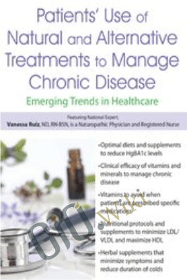 Patients’ Use of Natural and Alternative Treatments to Manage Chronic Disease: Emerging Trends in Healthcare - Vanessa Ruiz