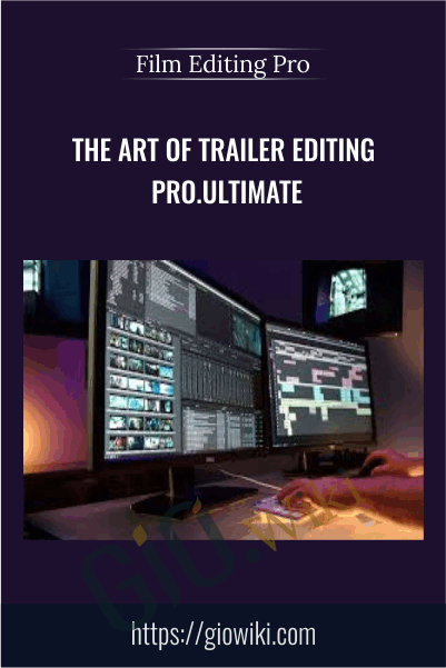 The Art Of Trailer Editing Pro.Ultimate - Film Editing Pro