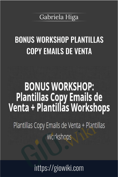 BONUS WORKSHOP Plantillas Copy Emails de Venta – Gabriela Higa