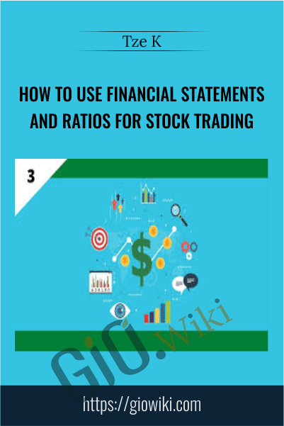 How To Use Financial Statements And Ratios For Stock Trading - Tze K