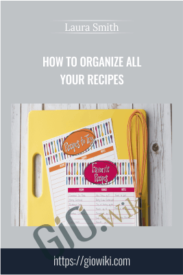 How to Organize All Your Recipes - Laura Smith