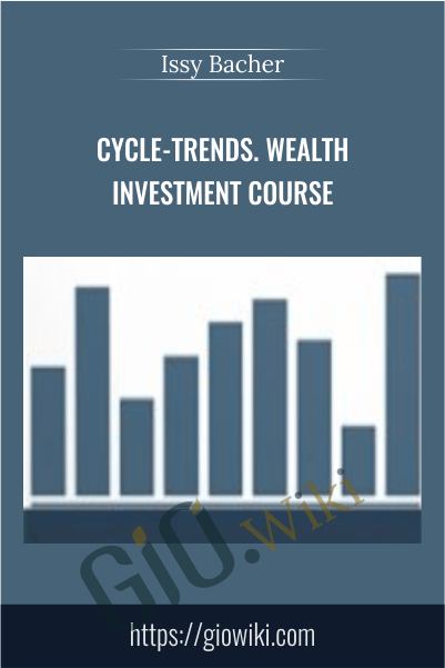 Cycle-Trends. Wealth Investment Course – Issy Bacher