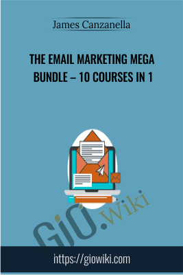 The Email Marketing Mega Bundle – 10 Courses In 1 - James Canzanella