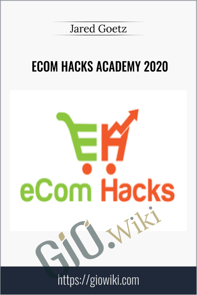 Ecom Hacks Academy 2020 – Jared Goetz