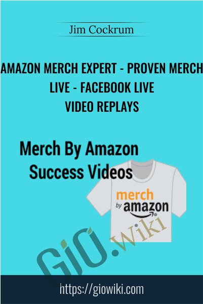 Amazon Merch Expert - Proven Merch Live - Facebook Live Video Replays - Jim Cockrum