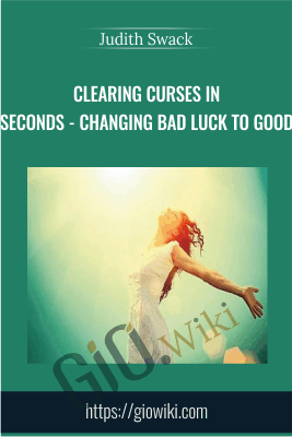Clearing Curses in Seconds - Changing Bad Luck to Good - Judith Swack