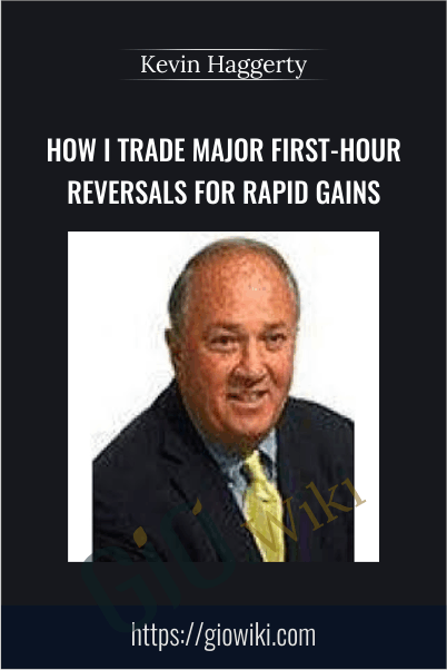 How I Trade Major First-Hour Reversals For Rapid Gains - Kevin Haggerty