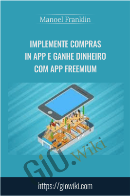 Implemente Compras In App e Ganhe Dinheiro com App Freemium - Manoel Franklin