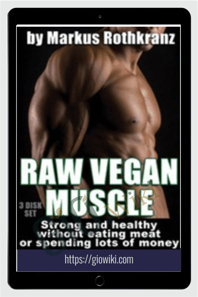 Raw Vegan Muscle - Markus Rothkranz