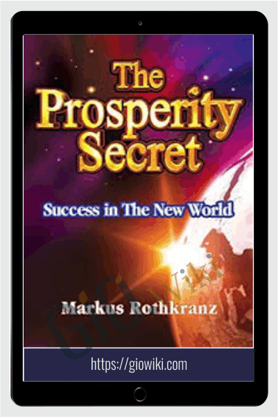 The Prosperity Secret - Markus Rothkranz