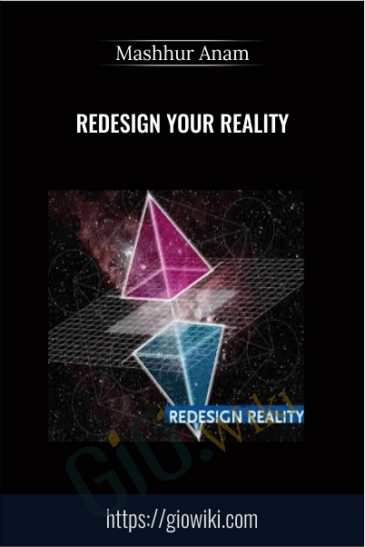 Redesign Your Reality - Mashhur Anam