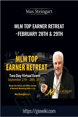 MLM Top Earner Retreat ~ September 27th & 28th - Max Steingart