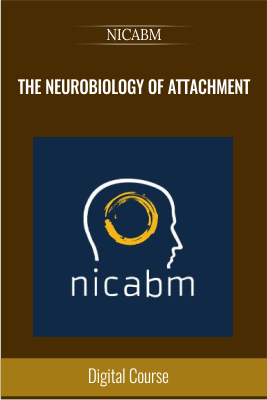 Get The Neurobiology of Attachment - NICABM  full course with 42 USD
