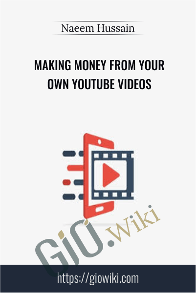 Making Money from your own YouTube videos – Naeem Hussain