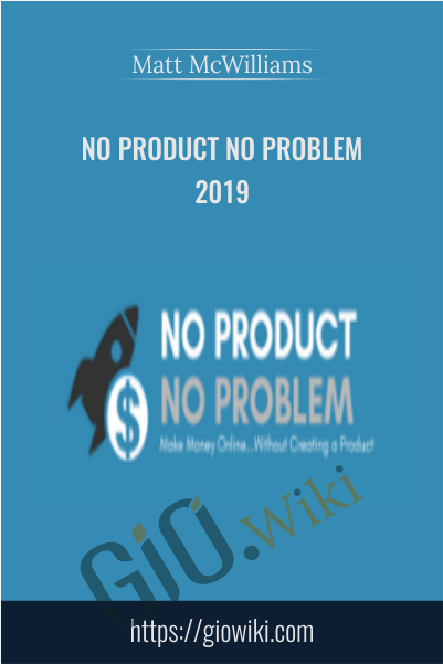 No Product No Problem 2019 - Matt McWilliams
